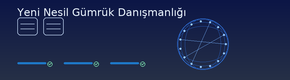Yeni Nesil Gümrük Danışmanlığı