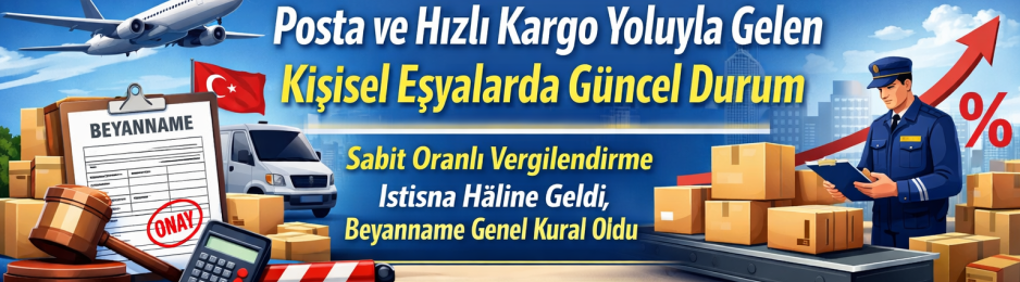 Posta ve Hızlı Kargo Yoluyla Gelen Kişisel Eşyalarda Güncel Durum
