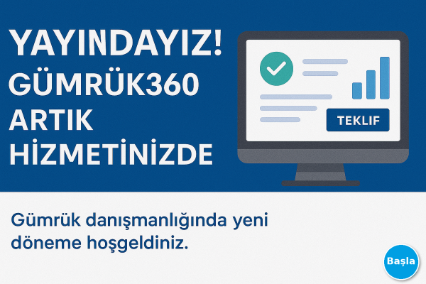 Yayındayız! Gümrük360 Artık Hizmetinizde