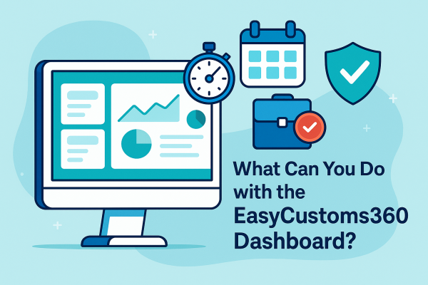 What Can You Do with the EasyCustoms360 Dashboard?